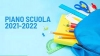 Piano per la prosecuzione, nell&rsquo;anno scolastico 2021 2022, delle attivit&agrave; scolastiche, educative e formative nelle istituzioni del Sistema nazionale di istruzione a seguito della cessazione dello stato di emergenza da Covid 19